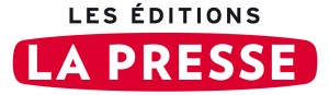 Les éditions La Presse Les éditions La Presse